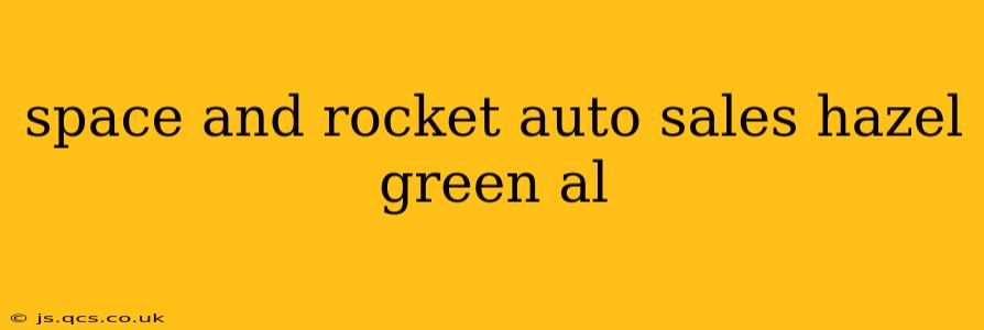 space and rocket auto sales hazel green al