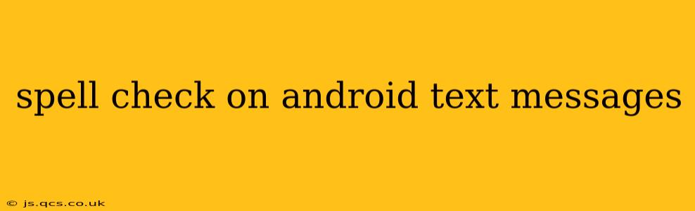spell check on android text messages