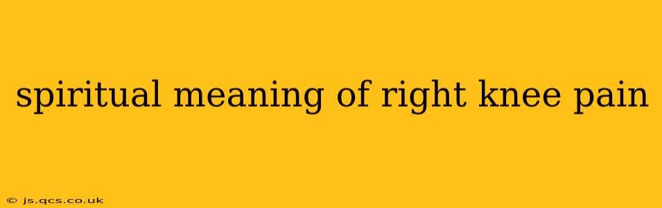 spiritual meaning of right knee pain