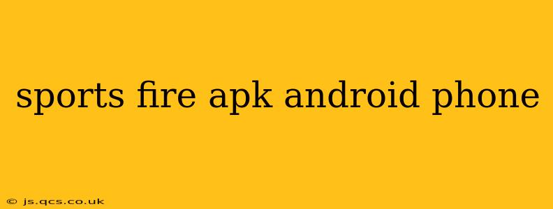 sports fire apk android phone