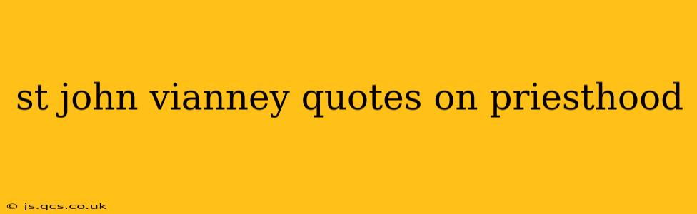 st john vianney quotes on priesthood
