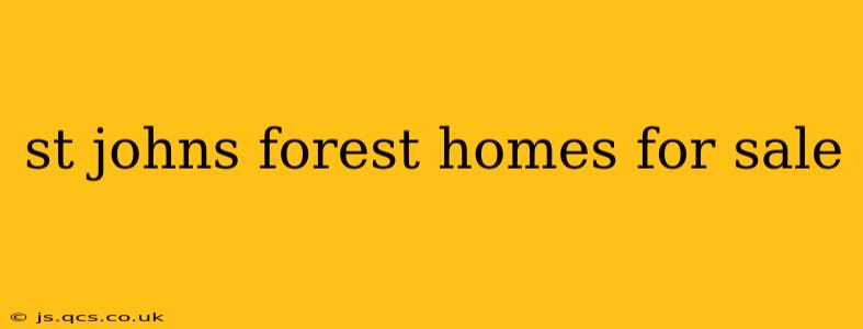 st johns forest homes for sale