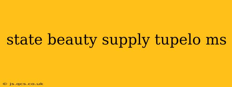 state beauty supply tupelo ms