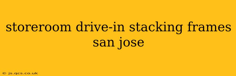 storeroom drive-in stacking frames san jose