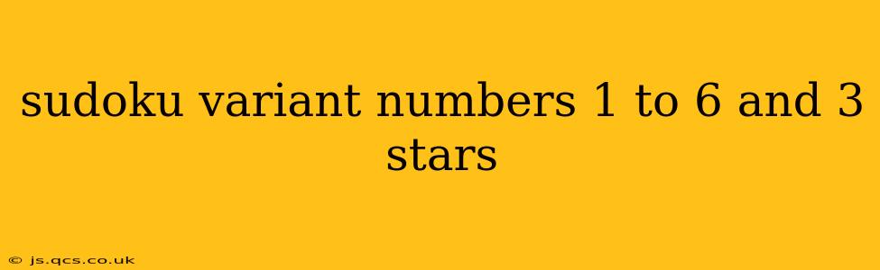 sudoku variant numbers 1 to 6 and 3 stars