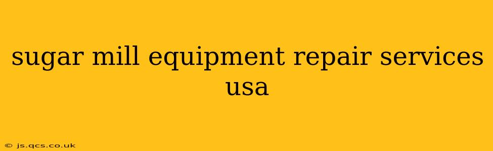 sugar mill equipment repair services usa