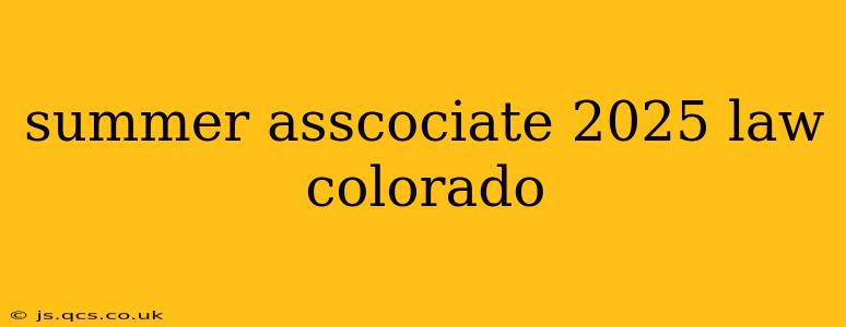 summer asscociate 2025 law colorado