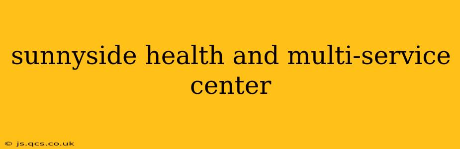sunnyside health and multi-service center