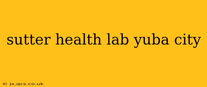 sutter health lab yuba city