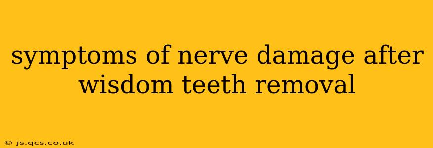 symptoms of nerve damage after wisdom teeth removal