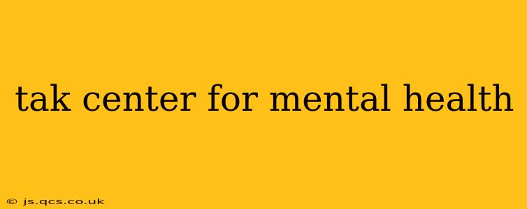 tak center for mental health