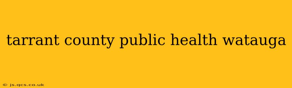 tarrant county public health watauga
