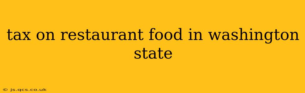 tax on restaurant food in washington state