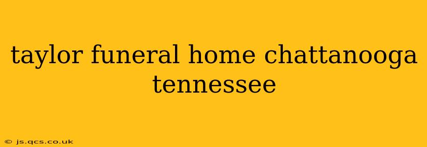 taylor funeral home chattanooga tennessee