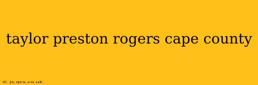 taylor preston rogers cape county