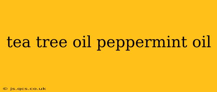 tea tree oil peppermint oil