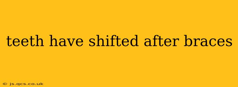 teeth have shifted after braces
