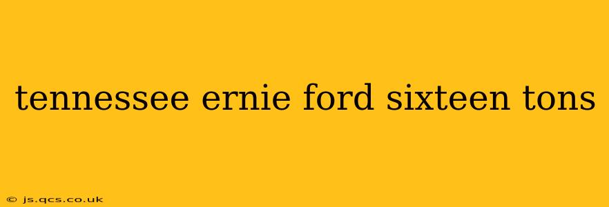 tennessee ernie ford sixteen tons
