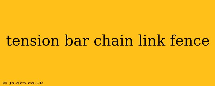 tension bar chain link fence