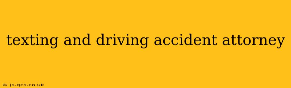 texting and driving accident attorney