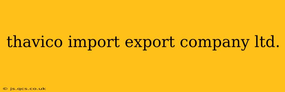 thavico import export company ltd.