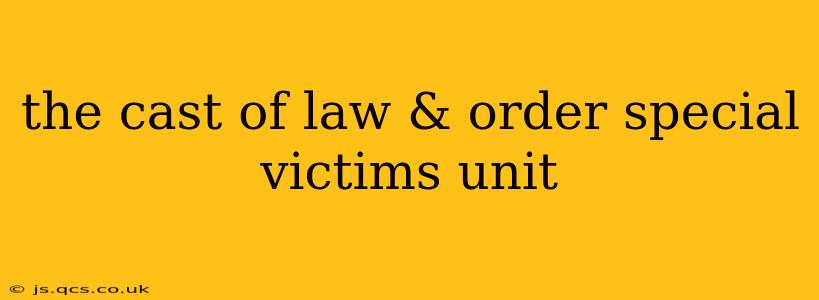 the cast of law & order special victims unit