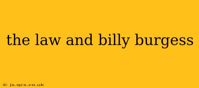 the law and billy burgess