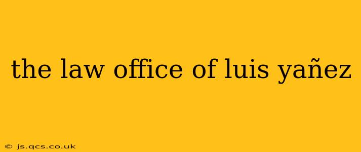 the law office of luis yañez