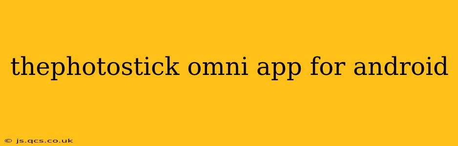 thephotostick omni app for android
