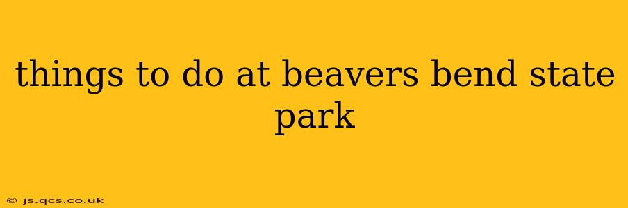 things to do at beavers bend state park