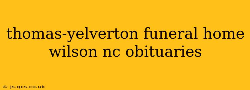 thomas-yelverton funeral home wilson nc obituaries