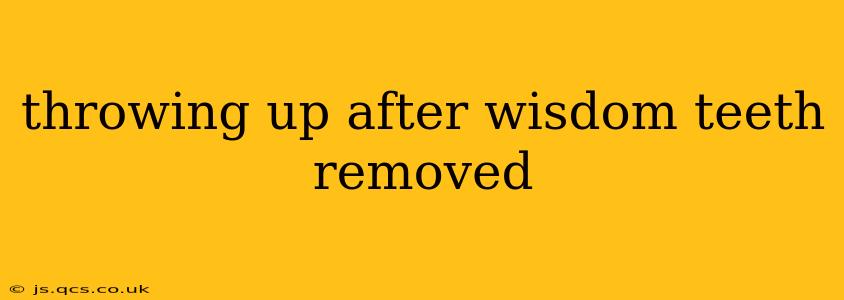 throwing up after wisdom teeth removed