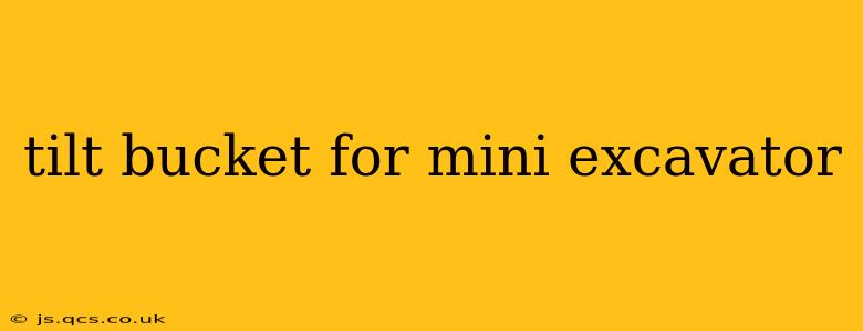 tilt bucket for mini excavator