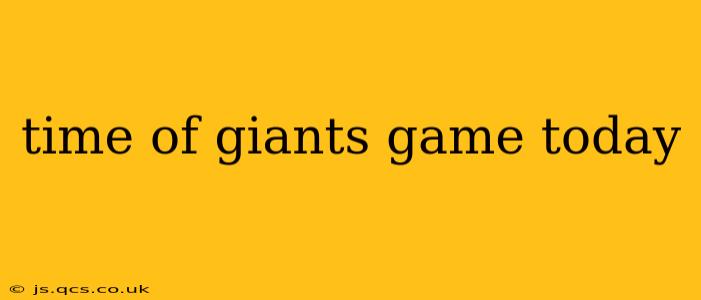 time of giants game today