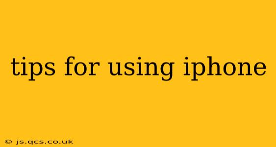 tips for using iphone