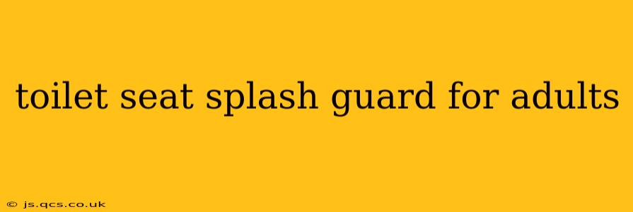 toilet seat splash guard for adults