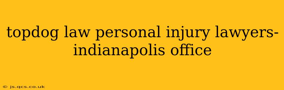 topdog law personal injury lawyers- indianapolis office