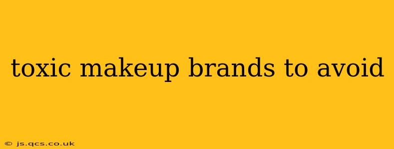 toxic makeup brands to avoid