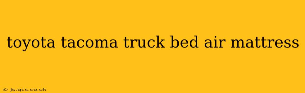 toyota tacoma truck bed air mattress