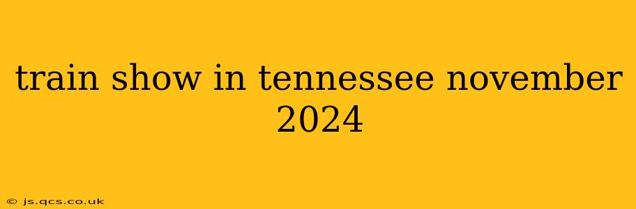 train show in tennessee november 2024
