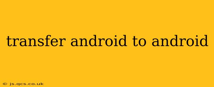 transfer android to android