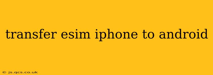 transfer esim iphone to android