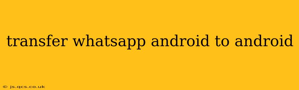 transfer whatsapp android to android
