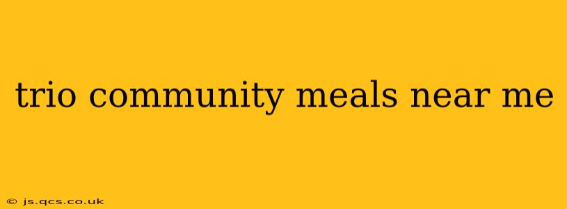 trio community meals near me