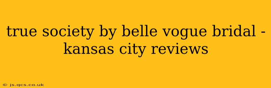 true society by belle vogue bridal - kansas city reviews