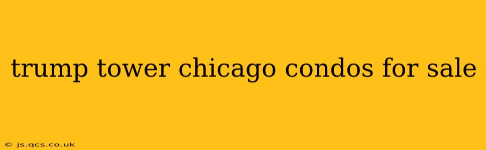 trump tower chicago condos for sale