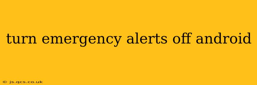 turn emergency alerts off android
