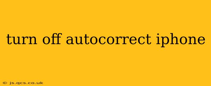 turn off autocorrect iphone