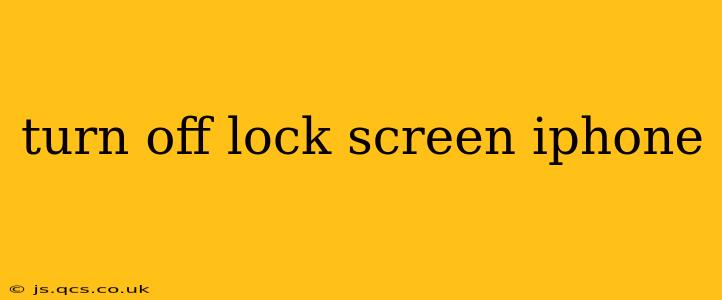 turn off lock screen iphone