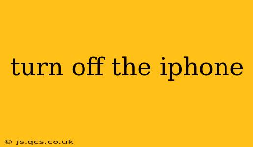 turn off the iphone